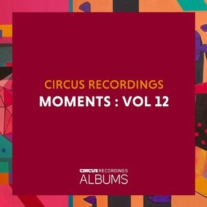 VA - Circus Recordings Moments, Vol. 12 [CIRCUSLP012]