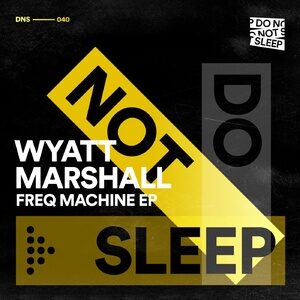 Wyatt Marshall - Freq Machine EP [DNS040]