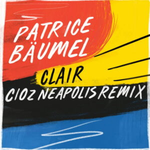 Patrice Baumel - Clair (Cioz Neapolis Remix) [GPM623]