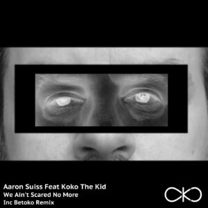 Aaron Suiss, KoKo The Kid - We Ain't Scared No More [OKO060]