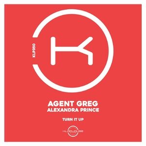 Agent Greg, Alexandra Prince - Turn It Up [KLP350]