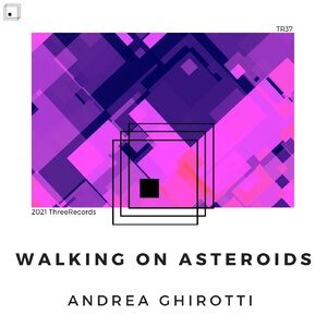 Andrea Ghirotti - Walking on Asteroids [TR37]