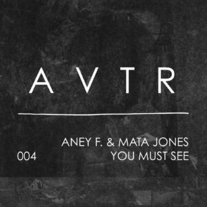 Aney F, Mata Jones - You Must See [AVTR004]