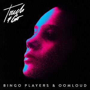 Bingo Players, Oomloud - Touch & Go [190296777554]