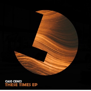 Caio Cenci - These Times EP [LLR240]