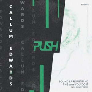 Callum Edwards - Sounds Are Pumping [PUSH004]