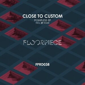 Close to Custom - Pointless EP [FPRD038]