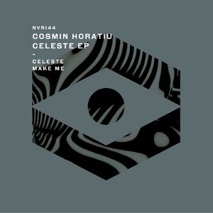 Cosmin Horatiu - Celeste EP [NVR144]