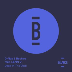 D-Nox, Beckers - Deep in the Dark (feat. LENN V) [BALANCE018EP]