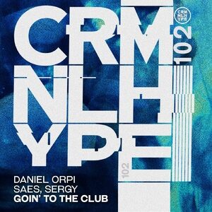 Daniel Orpi, Saes, Sergy - Goin' To The Club [CHR102]