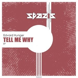 Edvard Hunger - Tell Me Why [STAZIS260]