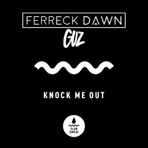 Ferreck Dawn, GUZ (NL) - Knock Me Out [CLUBSWE316]