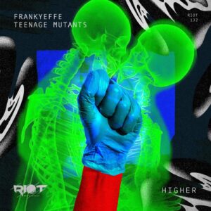 Frankyeffe, Teenage Mutants - Higher [RIOT132]