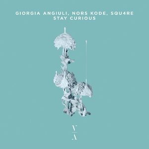 Giorgia Angiuli, Squ4re, Nors Kode - Stay Curious [TNH091E]
