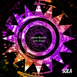 James Burton - Lets Fork [SOLA138]
