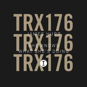 James Hurr - She Knows What She’s Doing [James Hurr - She Knows What She’s Doing [TRX17601Z]
