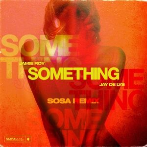 Jamie Roy, Jay de Lys - Something - Sosa Remix [UL02832]