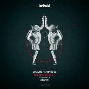 Juliche Hernandez - Bread And Break EP [MOAN144]