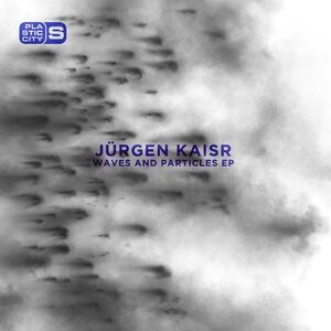 Jürgen Kaisr - Waves and Particles [PLAS1014]