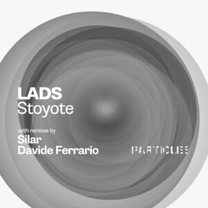 LADS, Traumhouse - Stoyote (Particles Edition) [PSI2105]