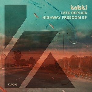 Late Replies - Highway Freedom EP [KLM09901Z]