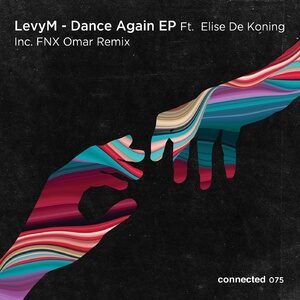 LevyM, Elise De Koning - Dance Again EP [CONNECTED075]