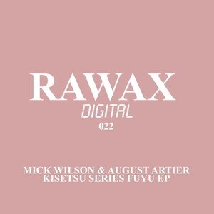 Mick Wilson, August Artier - Kisetsu Series Fuyu EP [RWXD022]
