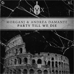 MorganJ, Andrea Damante - Party Till We Die [NYX040D]