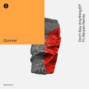 Quivver - Don't Say Anything [BEDDIGI174]