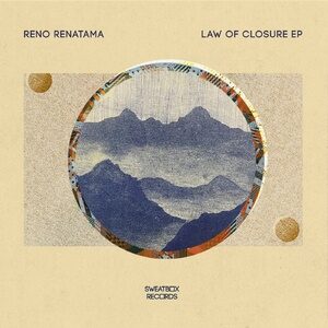 Reno Renatama - Law Of Closure EP [SWEAT019]