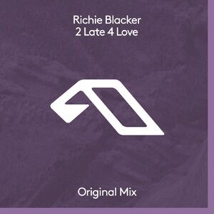 Richie Blacker - 2 Late 4 Love [ANJDEE583BD]