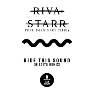 Riva Starr - Ride This Out (feat. Imaginary Cities) [Biscits Extended Remix] [CLUBSWE319DJ]