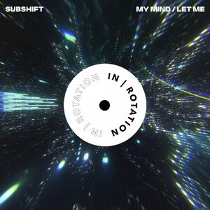 SUBSHIFT - My Mind / Let Me [INR0158B]