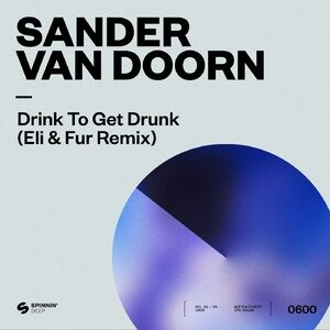 Sander Van Doorn - Drink To Get Drunk (Eli & Fur Extended Remix) [190296736520]