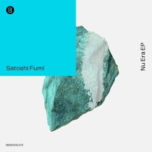 Satoshi Fumi - Nu Era EP [BEDDIGI175]