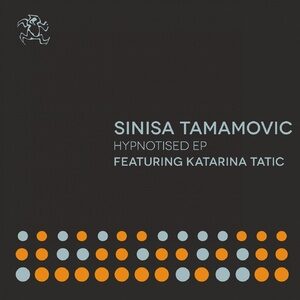 Sinisa Tamamovic, Katarina Tatic - Hypnotised EP [YR283]
