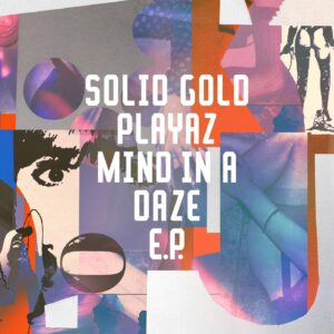 Solid Gold Playaz - Mind In A Daze EP [FRD266]