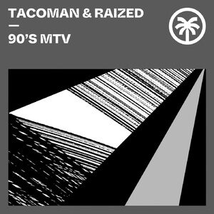 TacoMan, Raized - 90's MTV [HXT066]