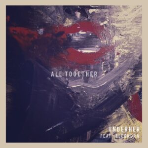 UNDERHER, Eleonora - All Together [UYSR093]