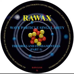 Wave Particle Singularity - Theories And Fundamentals (Part 1) [RAWAX018S]