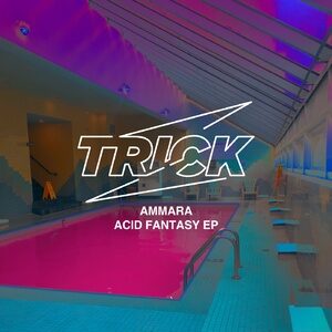 Ammara - Acid Fantasy EP [TRICK029]