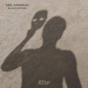 Axel Karakasis - Bloated Discord [REMAINLTD136]