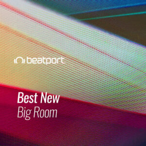 Beatport Best New Big Room: May 2021
