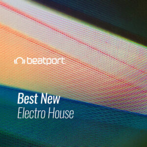 Beatport Best New Electro House: May 2021