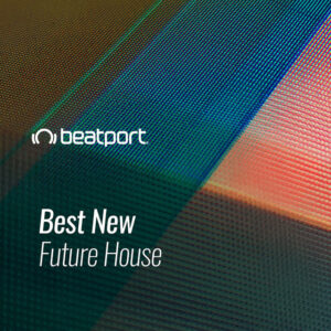 Beatport Best New Future House: May 2021