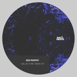 Ben Murphy - Called fire inside EP [PGR222]