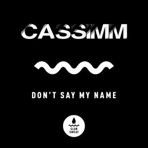 CASSIMM - Don't Say My Name (Extended Mix) [CLUBSWE332]