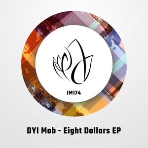 DYI Mob - Eight Dollars EP [IM174]