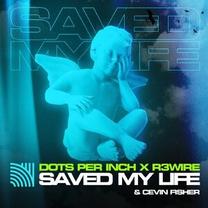 Dots Per Inch, R3WIRE, Cevin Fisher - Saved My Life [NEW443A]