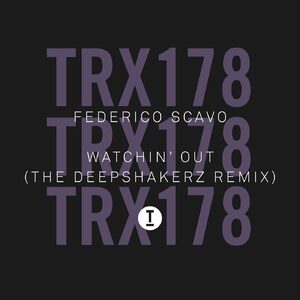 Federico Scavo - Watchin’ Out (The Deepshakerz Remix) [TRX17801Z]